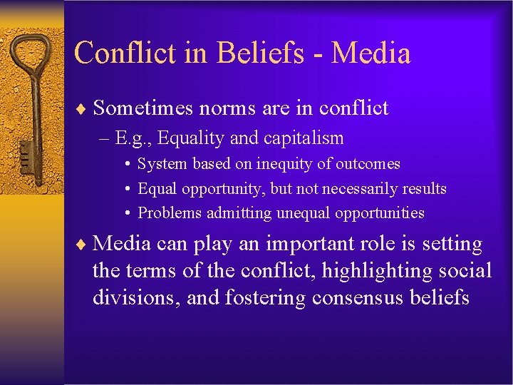 Conflict in Beliefs - Media ¨ Sometimes norms are in conflict – E. g.