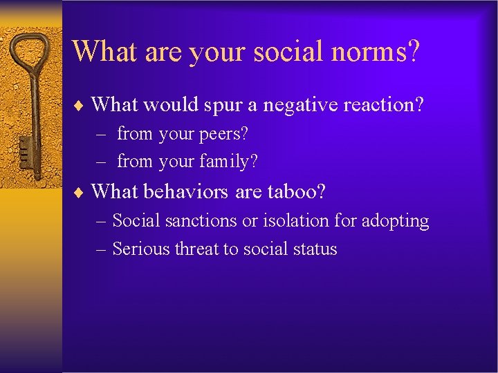 What are your social norms? ¨ What would spur a negative reaction? – from