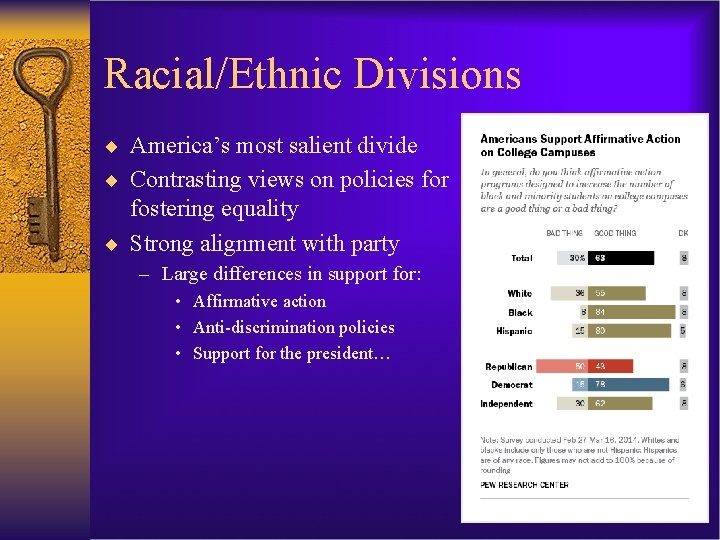 Racial/Ethnic Divisions ¨ America’s most salient divide ¨ Contrasting views on policies for fostering