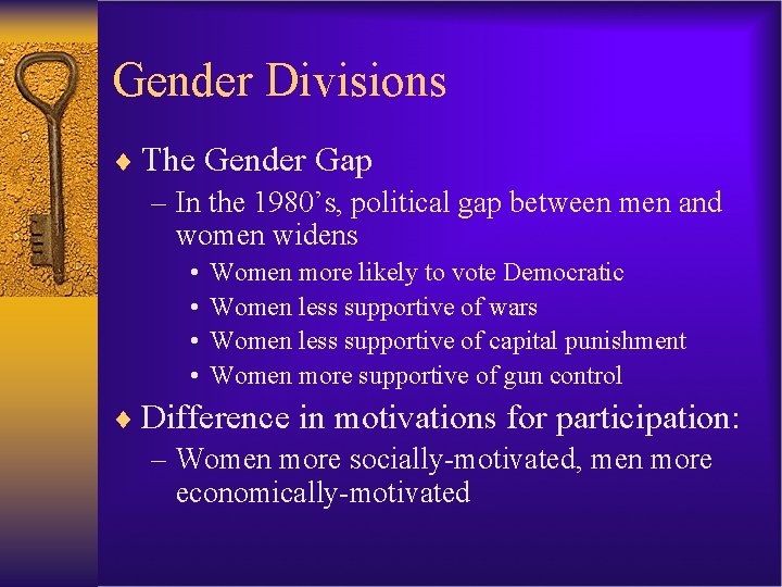Gender Divisions ¨ The Gender Gap – In the 1980’s, political gap between men