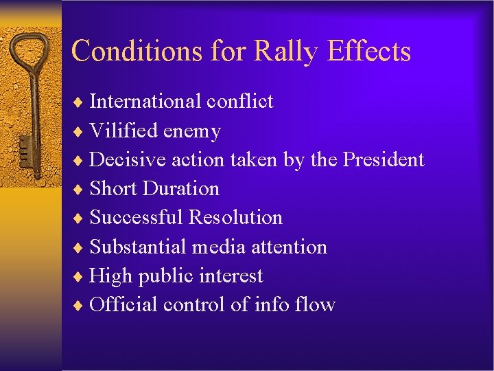 Conditions for Rally Effects ¨ International conflict ¨ Vilified enemy ¨ Decisive action taken