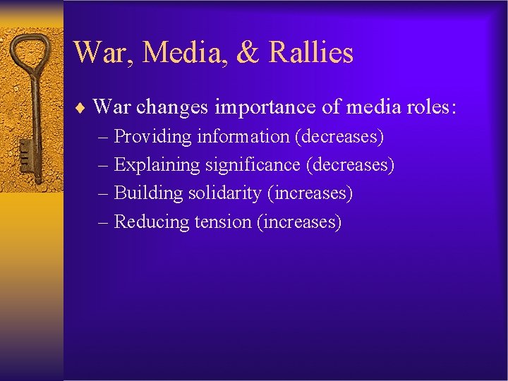War, Media, & Rallies ¨ War changes importance of media roles: – Providing information