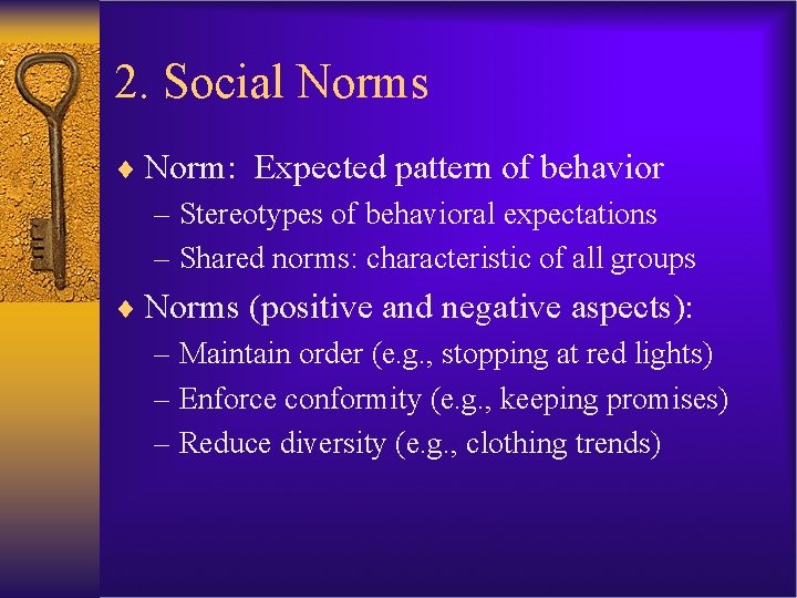 2. Social Norms ¨ Norm: Expected pattern of behavior – Stereotypes of behavioral expectations