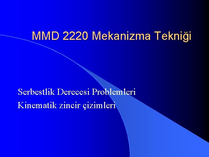 MMD 2220 Mekanizma Tekniği Serbestlik Derecesi Problemleri Kinematik zincir çizimleri 