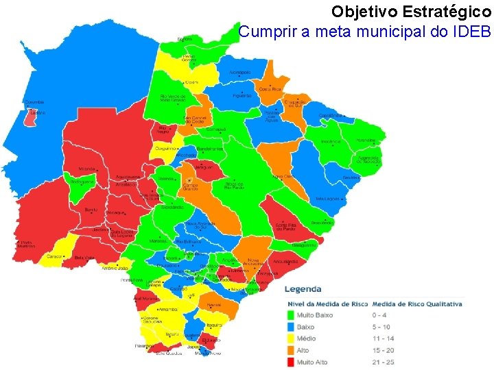 Objetivo Estratégico Cumprir a meta municipal do IDEB 