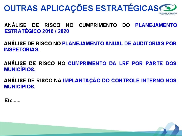 OUTRAS APLICAÇÕES ESTRATÉGICAS ANÁLISE DE RISCO NO ESTRATÉGICO 2016 / 2020 CUMPRIMENTO DO PLANEJAMENTO