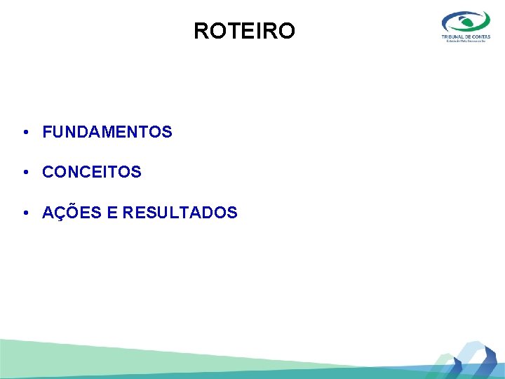 ROTEIRO • FUNDAMENTOS • CONCEITOS • AÇÕES E RESULTADOS 