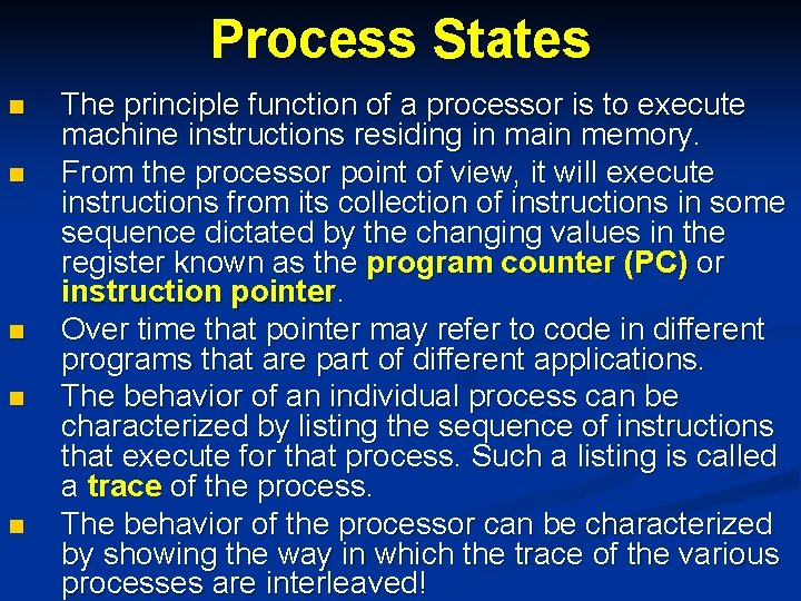 Process States n n n The principle function of a processor is to execute