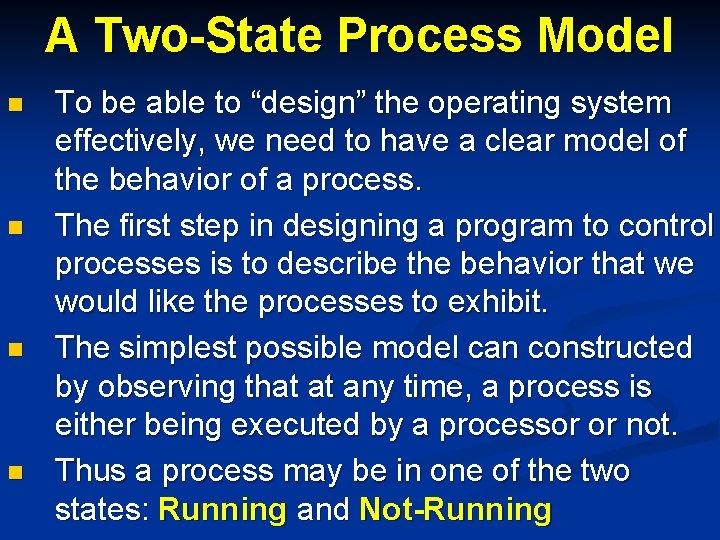 A Two-State Process Model n n To be able to “design” the operating system