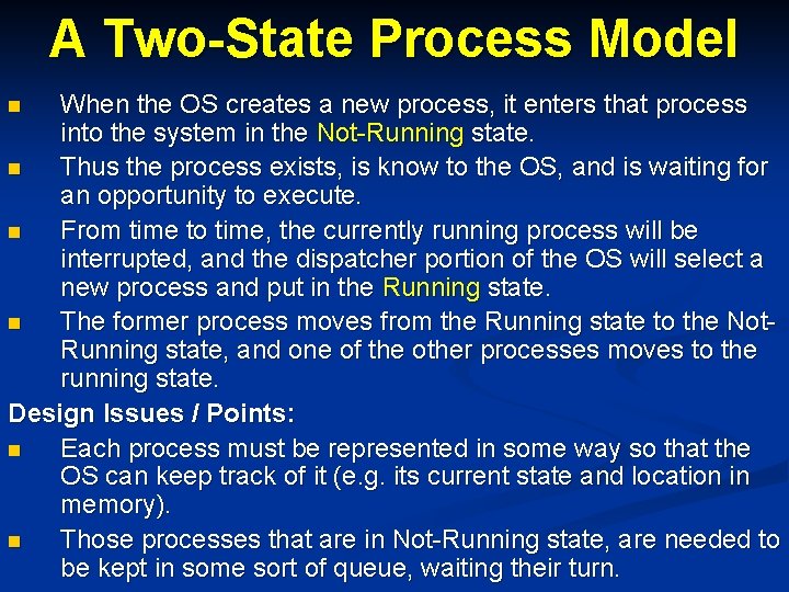A Two-State Process Model When the OS creates a new process, it enters that