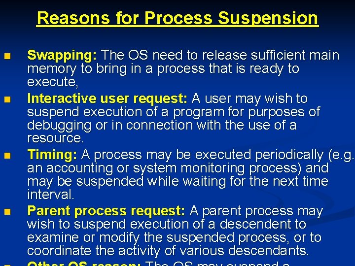 Reasons for Process Suspension n n Swapping: The OS need to release sufficient main