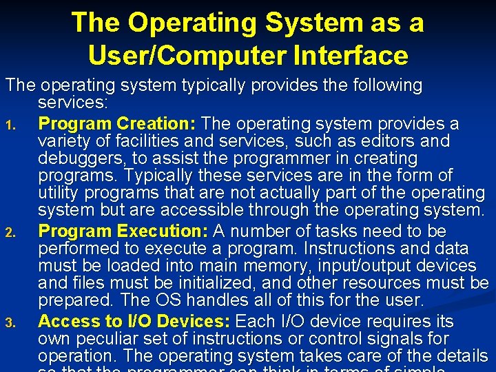 The Operating System as a User/Computer Interface The operating system typically provides the following