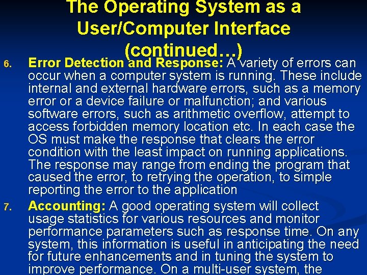 6. 7. The Operating System as a User/Computer Interface (continued…) Error Detection and Response: