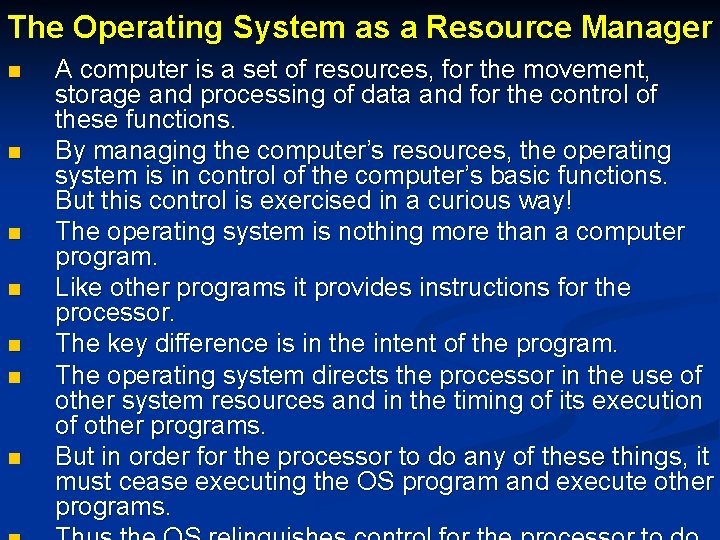 The Operating System as a Resource Manager n n n n A computer is