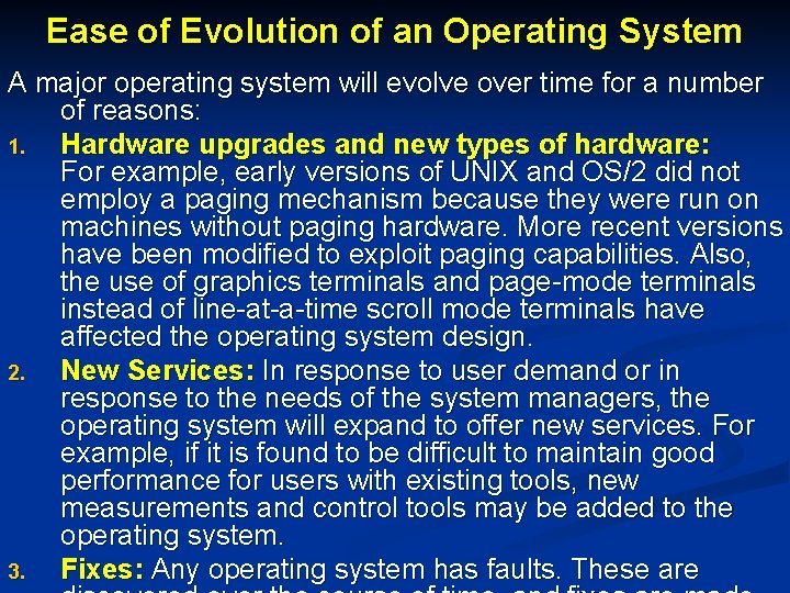 Ease of Evolution of an Operating System A major operating system will evolve over