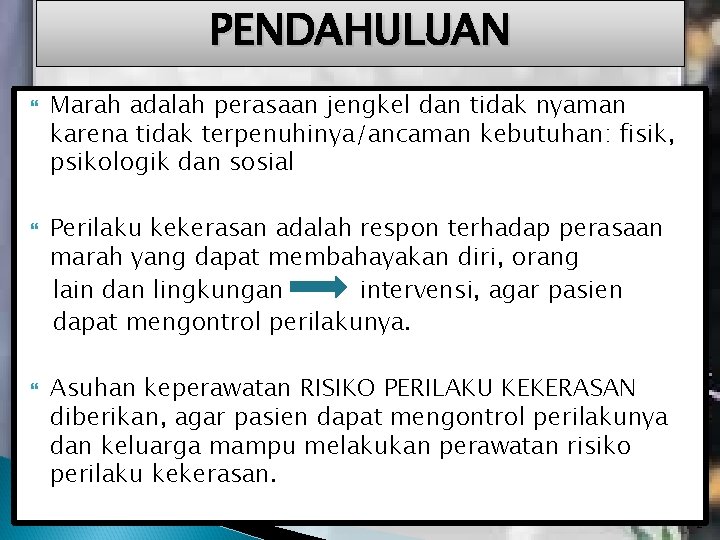 PENDAHULUAN Marah adalah perasaan jengkel dan tidak nyaman karena tidak terpenuhinya/ancaman kebutuhan: fisik, psikologik PENDAHULUAN Marah adalah perasaan jengkel dan tidak nyaman karena tidak terpenuhinya/ancaman kebutuhan: fisik, psikologik