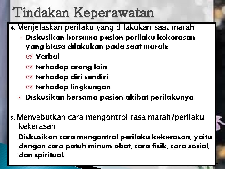 Tindakan Keperawatan 4. Menjelaskan perilaku yang dilakukan saat marah • • Diskusikan bersama pasien Tindakan Keperawatan 4. Menjelaskan perilaku yang dilakukan saat marah • • Diskusikan bersama pasien