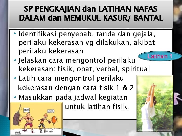 SP PENGKAJIAN dan LATIHAN NAFAS DALAM dan MEMUKUL KASUR/ BANTAL Identifikasi penyebab, tanda dan SP PENGKAJIAN dan LATIHAN NAFAS DALAM dan MEMUKUL KASUR/ BANTAL Identifikasi penyebab, tanda dan
