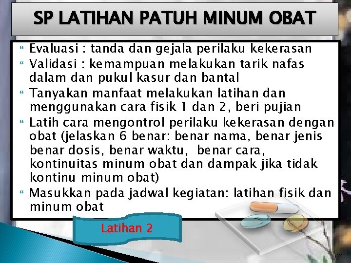 SP LATIHAN PATUH MINUM OBAT Evaluasi : tanda dan gejala perilaku kekerasan Validasi : SP LATIHAN PATUH MINUM OBAT Evaluasi : tanda dan gejala perilaku kekerasan Validasi :