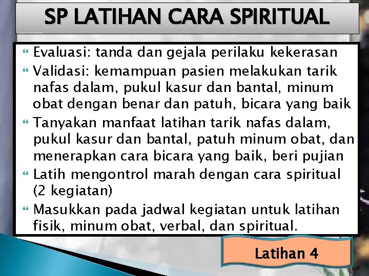 SP LATIHAN CARA SPIRITUAL Evaluasi: tanda dan gejala perilaku kekerasan Validasi: kemampuan pasien melakukan SP LATIHAN CARA SPIRITUAL Evaluasi: tanda dan gejala perilaku kekerasan Validasi: kemampuan pasien melakukan