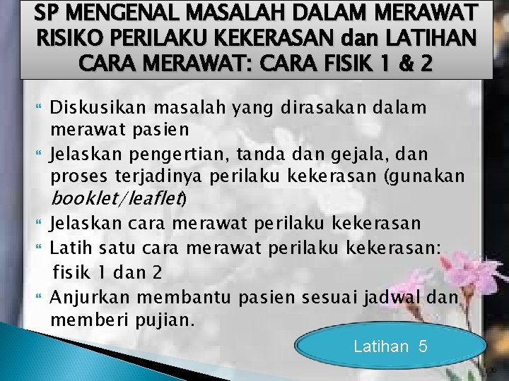 SP MENGENAL MASALAH DALAM MERAWAT RISIKO PERILAKU KEKERASAN dan LATIHAN CARA MERAWAT: CARA FISIK SP MENGENAL MASALAH DALAM MERAWAT RISIKO PERILAKU KEKERASAN dan LATIHAN CARA MERAWAT: CARA FISIK