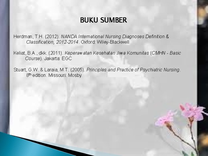 BUKU SUMBER Herdman, T. H. (2012). NANDA International Nursing Diagnoses Definition & Classification, 2012 BUKU SUMBER Herdman, T. H. (2012). NANDA International Nursing Diagnoses Definition & Classification, 2012