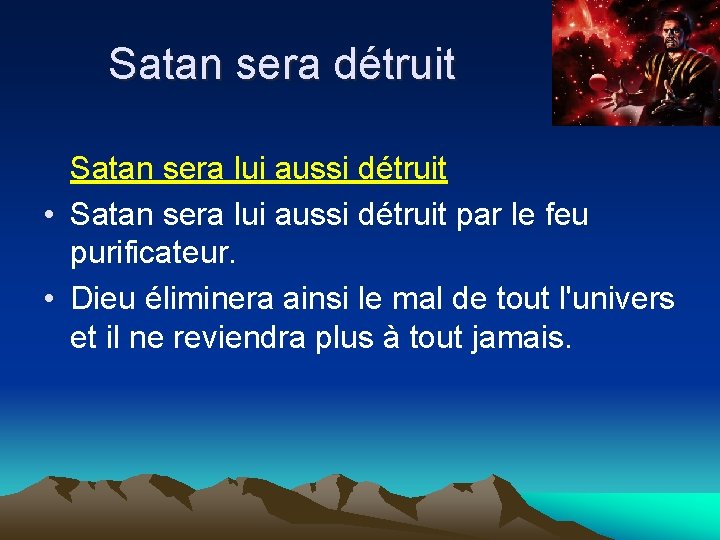 Satan sera détruit Satan sera lui aussi détruit • Satan sera lui aussi détruit