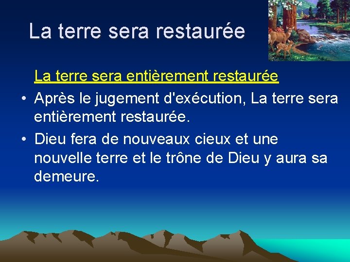 La terre sera restaurée La terre sera entièrement restaurée • Après le jugement d'exécution,