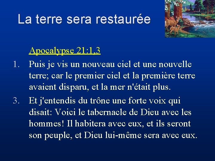 La terre sera restaurée Apocalypse 21: 1, 3 1. Puis je vis un nouveau