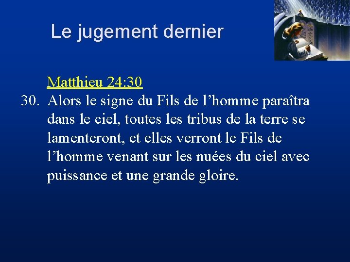 Le jugement dernier Matthieu 24: 30 30. Alors le signe du Fils de l’homme