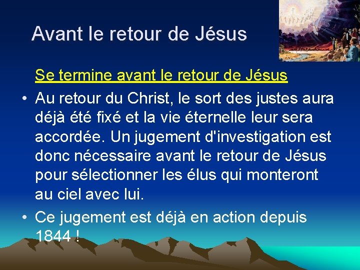 Avant le retour de Jésus Se termine avant le retour de Jésus • Au