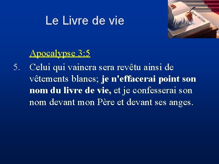 Le Livre de vie Apocalypse 3: 5 5. Celui qui vaincra sera revêtu ainsi