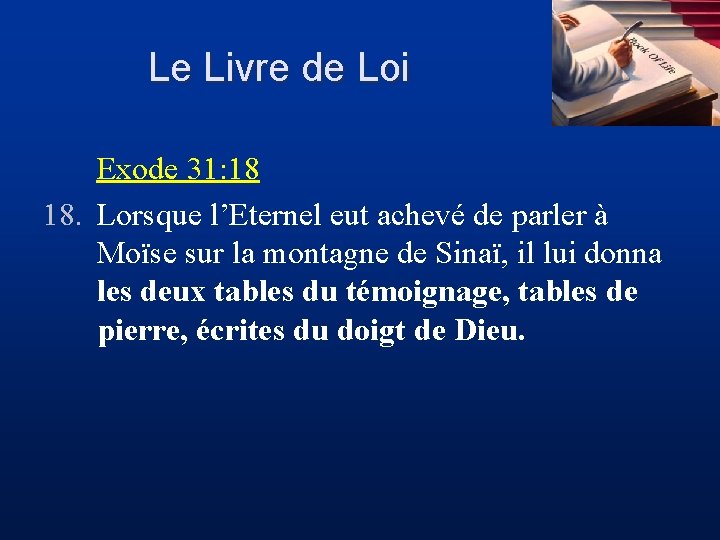 Le Livre de Loi Exode 31: 18 18. Lorsque l’Eternel eut achevé de parler