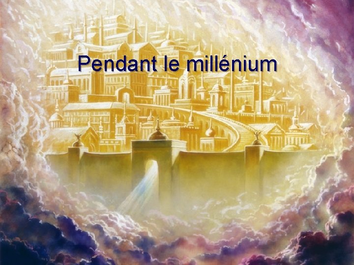 Pendant le millénium 