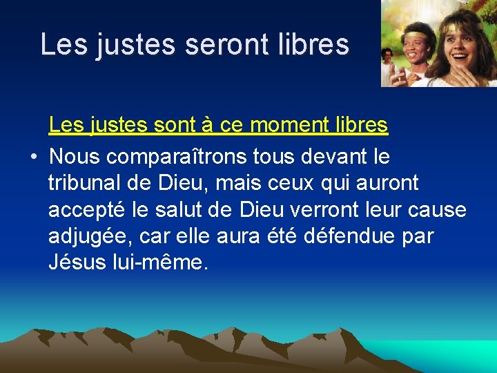 Les justes seront libres Les justes sont à ce moment libres • Nous comparaîtrons