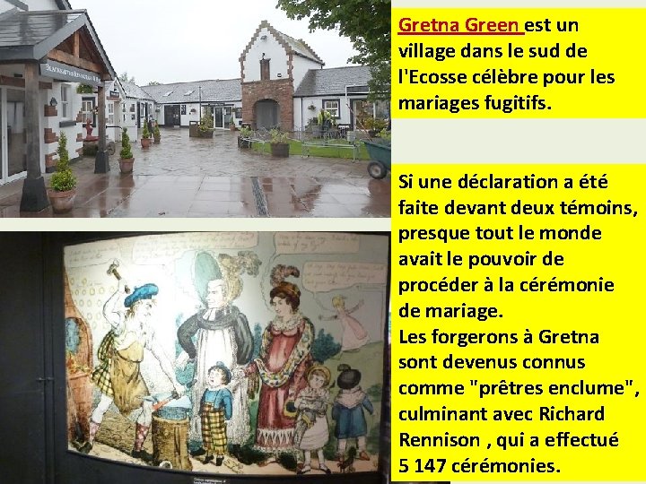 Gretna Green est un village dans le sud de l'Ecosse célèbre pour les mariages