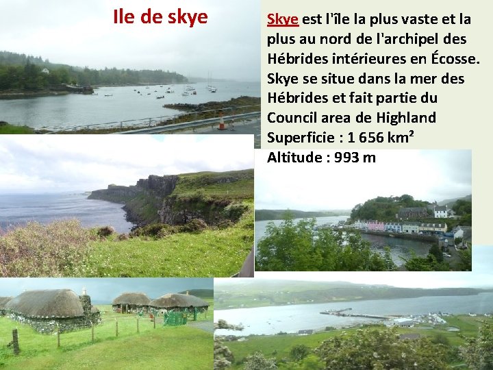 Ile de skye Skye est l'île la plus vaste et la plus au nord