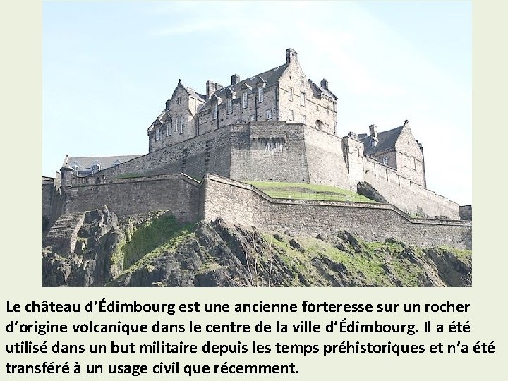 Le château d’Édimbourg est une ancienne forteresse sur un rocher d’origine volcanique dans le