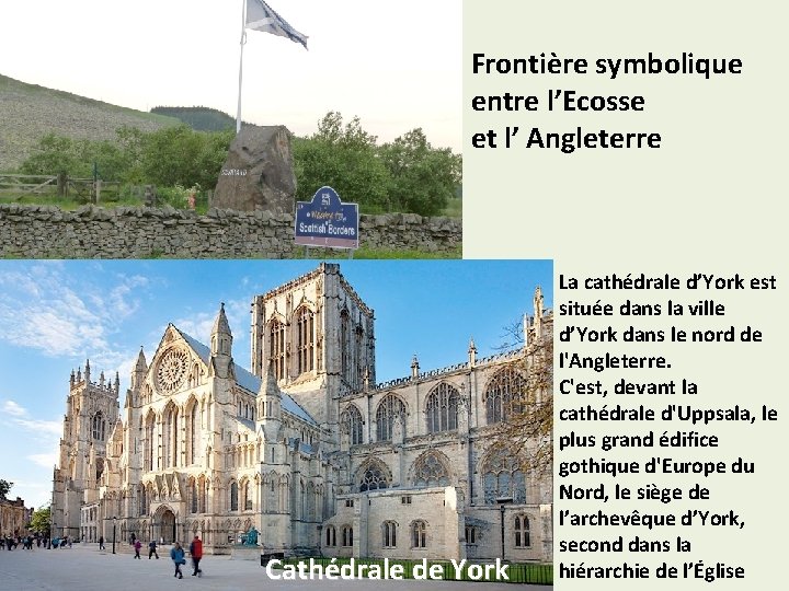 Frontière symbolique entre l’Ecosse et l’ Angleterre Cathédrale de York La cathédrale d’York est