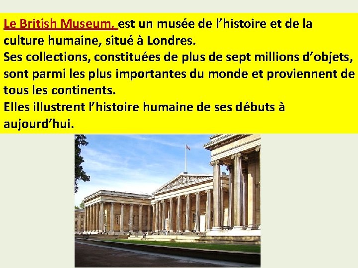 Le British Museum, est un musée de l’histoire et de la culture humaine, situé Le British Museum, est un musée de l’histoire et de la culture humaine, situé