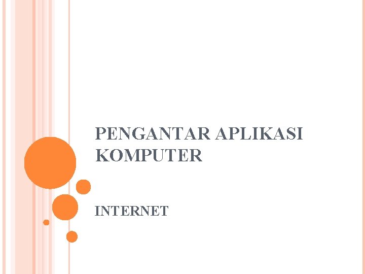 PENGANTAR APLIKASI KOMPUTER INTERNET 