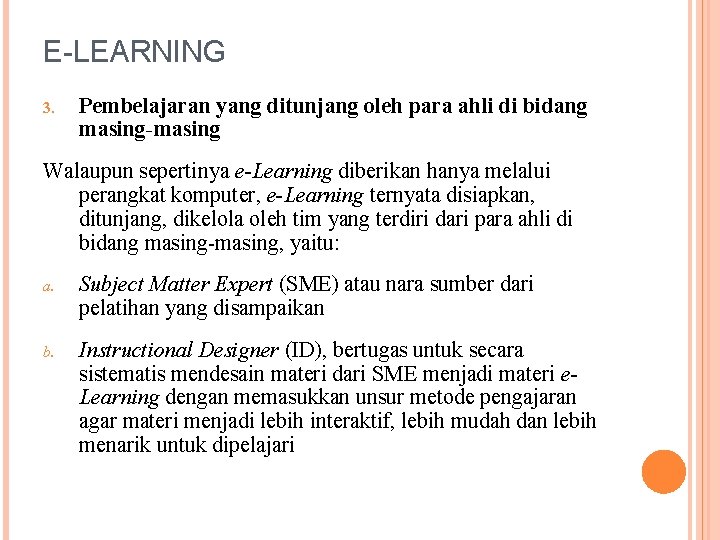 E-LEARNING 3. Pembelajaran yang ditunjang oleh para ahli di bidang masing-masing Walaupun sepertinya e-Learning