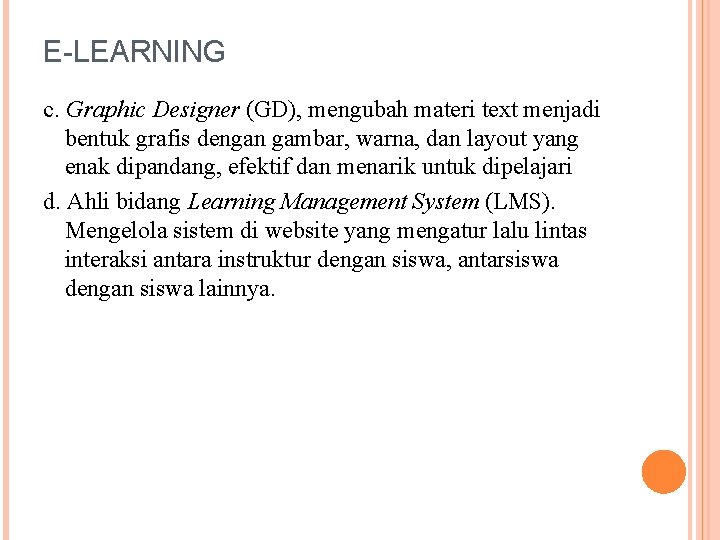 E-LEARNING c. Graphic Designer (GD), mengubah materi text menjadi bentuk grafis dengan gambar, warna,