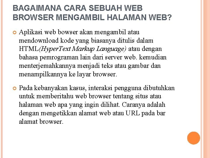 BAGAIMANA CARA SEBUAH WEB BROWSER MENGAMBIL HALAMAN WEB? Aplikasi web bowser akan mengambil atau