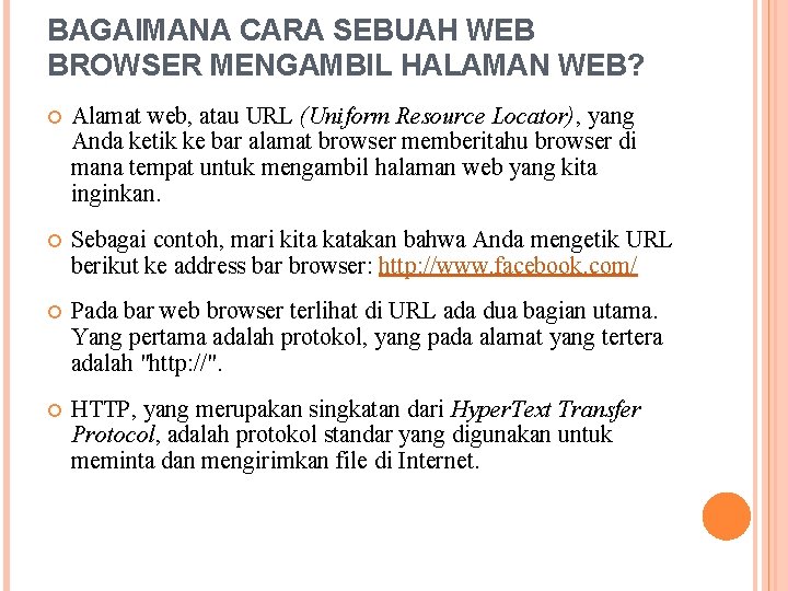 BAGAIMANA CARA SEBUAH WEB BROWSER MENGAMBIL HALAMAN WEB? Alamat web, atau URL (Uniform Resource