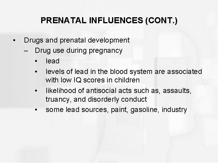 PRENATAL INFLUENCES (CONT. ) • Drugs and prenatal development – Drug use during pregnancy