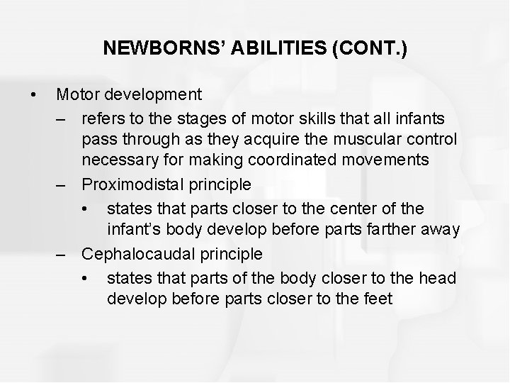 NEWBORNS’ ABILITIES (CONT. ) • Motor development – refers to the stages of motor