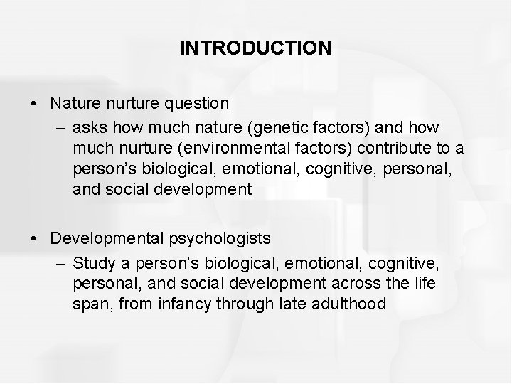 INTRODUCTION • Nature nurture question – asks how much nature (genetic factors) and how INTRODUCTION • Nature nurture question – asks how much nature (genetic factors) and how