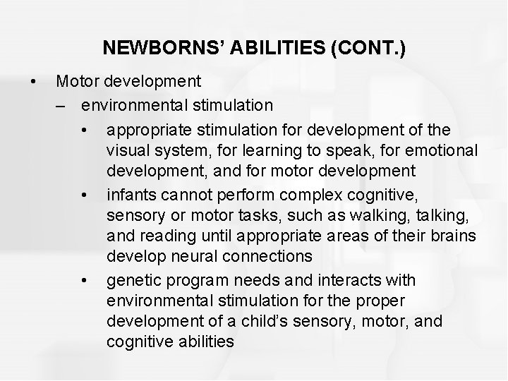 NEWBORNS’ ABILITIES (CONT. ) • Motor development – environmental stimulation • appropriate stimulation for