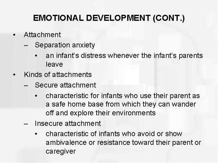 EMOTIONAL DEVELOPMENT (CONT. ) • • Attachment – Separation anxiety • an infant’s distress EMOTIONAL DEVELOPMENT (CONT. ) • • Attachment – Separation anxiety • an infant’s distress